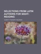 Selections from Latin Authors for Sight-Reading di Everett Titsworth Tomlinson edito da Rarebooksclub.com
