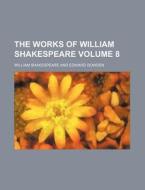 The Works of William Shakespeare Volume 8 di William Shakespeare edito da Rarebooksclub.com