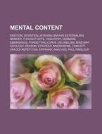 Mental Content: Emotion, Intention, Inte di Source Wikipedia edito da Books LLC, Wiki Series
