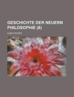 Geschichte Der Neuern Philosophie (8) di Kuno Fischer edito da General Books Llc