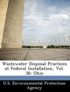 Wastewater Disposal Practices At Federal Installation, Vol. 36 edito da Bibliogov