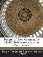 Design Of Low Complexity Model Reference Adaptive Controllers edito da Bibliogov