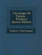 Chronique de Turpin di Emperor Charlemagne edito da Nabu Press