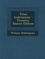 Titus Andronicus di William Shakespeare edito da Nabu Press