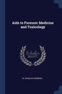 Aids To Forensic Medicine And Toxicology di W. DOUGLAS HEMMING edito da Lightning Source Uk Ltd