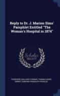 Reply To Dr. J. Marion Sims' Pamphlet En di THEODORE GAI THOMAS edito da Lightning Source Uk Ltd