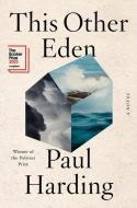 This Other Eden di Paul Harding edito da W W NORTON & CO