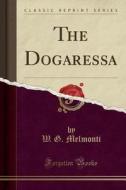 The Dogaressa (classic Reprint) di W G Melmonti edito da Forgotten Books