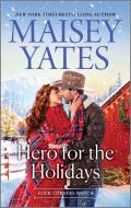 Hero for the Holidays di Maisey Yates edito da HQN BOOKS