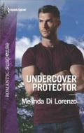 Undercover Protector di Melinda Di Lorenzo edito da HARLEQUIN SALES CORP