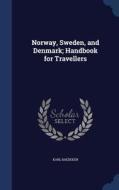 Norway, Sweden, And Denmark; Handbook For Travellers di Karl Baedeker edito da Sagwan Press