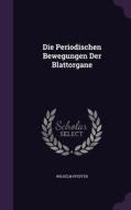 Die Periodischen Bewegungen Der Blattorgane di Wilhelm Pfeffer edito da Palala Press