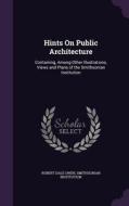 Hints On Public Architecture di Robert Dale Owen, Smithsonian Institution edito da Palala Press