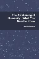 The Awakening of Humanity di Michael Moriarty edito da Lulu.com
