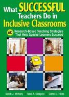 What Successful Teachers Do in Inclusive Classrooms di Sarah J. Mcnary edito da Corwin