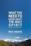 What You Need to Know About the Holy Spirit di Max Anders edito da Thomas Nelson Publishers