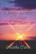 God\'s Your Refuge di Martha Carter edito da America Star Books
