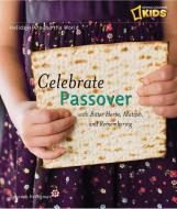 Celebrate Passover: With Matzah, Maror, and Memories di Deborah Heiligman edito da NATL GEOGRAPHIC SOC