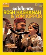 Celebrate Rosh Hashanah and Yom Kippur: With Honey, Prayers, and the Shofar di Deborah Heiligman edito da NATL GEOGRAPHIC SOC