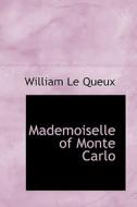 Mademoiselle Of Monte Carlo di William Le Queux edito da Bibliolife