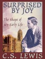 Surprised by Joy: The Shape of My Early Life [With Earbuds] di C. S. Lewis edito da Findaway World