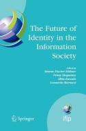 The Future of Identity in the Information Society edito da Springer US