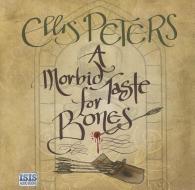 A Morbid Taste for Bones di Ellis Peters edito da ISIS Audio Books