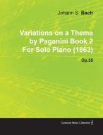 Variations on a Theme by Paganini Book 2 by Johannes Brahms for Solo Piano (1863) Op.35 di Johannes Brahms edito da Mysore. Press
