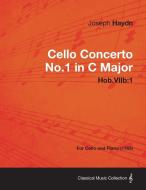 Cello Concerto No.1 in C Major Hob.Viib: 1 - For Cello and Piano (1765) di Joseph Haydn edito da Read Books