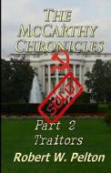 The McCarthy Chronicles Part 2 Traitors di Robert W. Pelton edito da Createspace