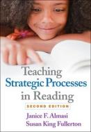 Teaching Strategic Processes in Reading, Second Edition di Janice F. Almasi edito da Guilford Press