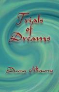 Trials Of Dreams di Diana Mourne edito da America Star Books