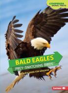 Bald Eagles di Laura Hamilton Waxman edito da LERNER CLASSROOM