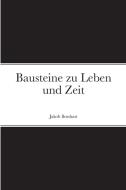Bausteine zu Leben und Zeit di Jakob Bosshart edito da Lulu.com