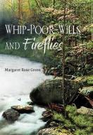 Whip-Poor-Wills and Fireflies di Margaret Rose Green edito da Xlibris