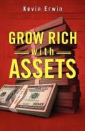 Grow Rich with Assets di Kevin Erwin edito da Createspace