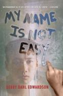 My Name Is Not Easy di Debby Dahl Edwardson edito da SKYSCAPE