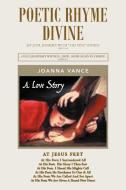 Poetic Rhyme Divine di Joanna Vance edito da Xlibris