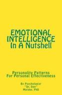 Emotional Intelligence in a Nutshell: Personality Patterns for Personal Effectiveness di Dan Matzke, Dr Dan Matzke Phd edito da Createspace