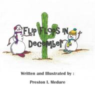 Flip Flops in December di Preston Medure edito da AuthorHouse