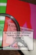 Katie Carter Mystery Series Collection Volume 2 di P. Katie Barkley edito da Createspace
