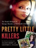 Pretty Little Killers: The Truth Behind the Savage Murder of Skylar Neese di Daleen Berry, Geoffrey C. Fuller edito da Tantor Audio