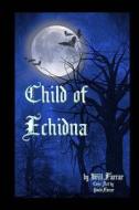 Child of Echidna di Will Farrar edito da Createspace