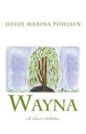 Wayna - In Ihrem Schatten di Heide Marina Pohlsen edito da Createspace