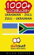 1000+ Ukrainian - Zulu Zulu - Ukrainian Vocabulary di Gilad Soffer edito da Createspace