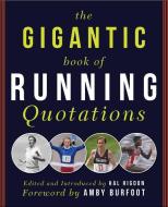 The Gigantic Book of Running Quotations edito da SKYHORSE PUB