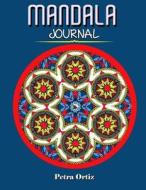 Mandala Journal: A Way to Relax and Reduce Stress di Petra Ortiz edito da Createspace