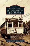 San Francisco's Interurban to San Mateo di Walter Vielbaum, Robert Townley, Walter Rice edito da ARCADIA LIB ED