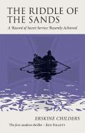 The Riddle of the Sands: A Record of Secret Service Recently Achieved di Erskine Childers edito da DAVID R GODINE