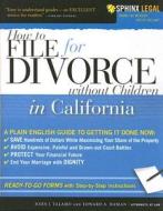 File for Divorce in California Without Children di John J. Talamo, Edward A. Haman edito da Sphinx Publishing